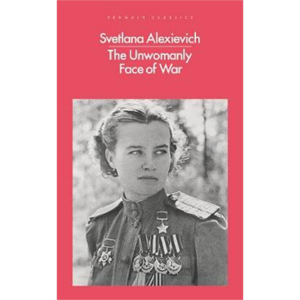 The Unwomanly Face of War (Paperback) - Svetlana Alexievich